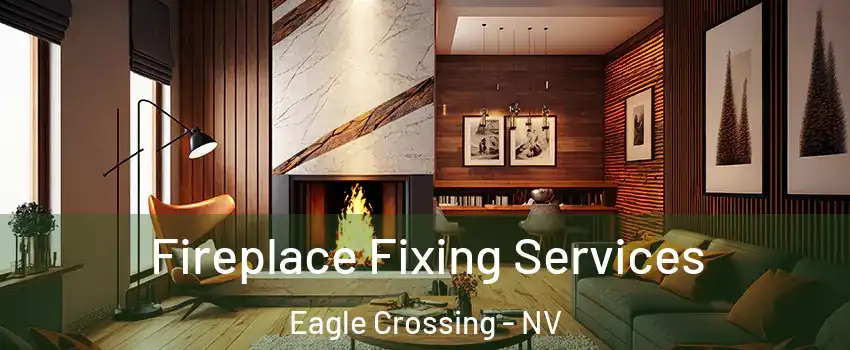 Fireplace Fixing Services Eagle Crossing - NV