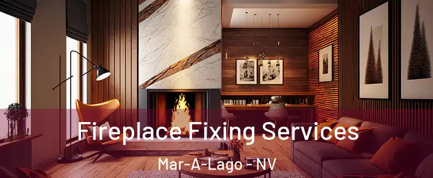 Fireplace Fixing Services Mar-A-Lago - NV