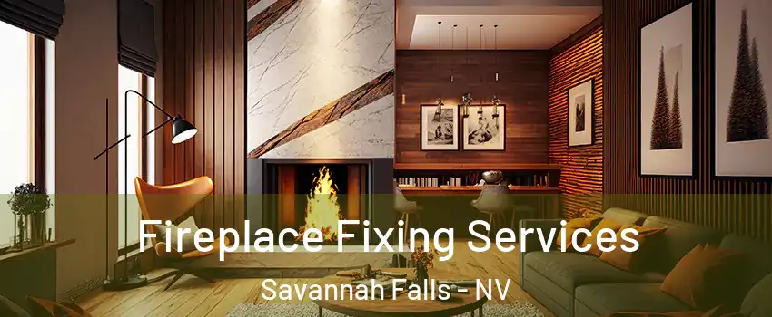 Fireplace Fixing Services Savannah Falls - NV