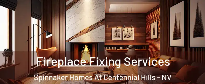 Fireplace Fixing Services Spinnaker Homes At Centennial Hills - NV