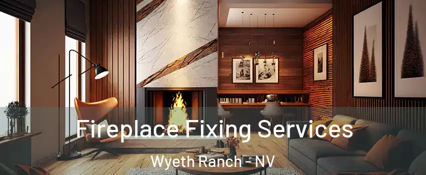 Fireplace Fixing Services Wyeth Ranch - NV