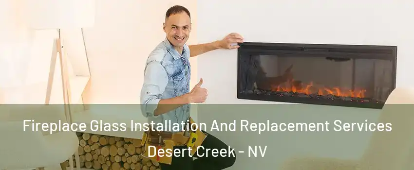 Fireplace Glass Installation And Replacement Services Desert Creek - NV