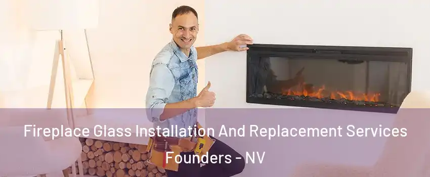 Fireplace Glass Installation And Replacement Services Founders - NV