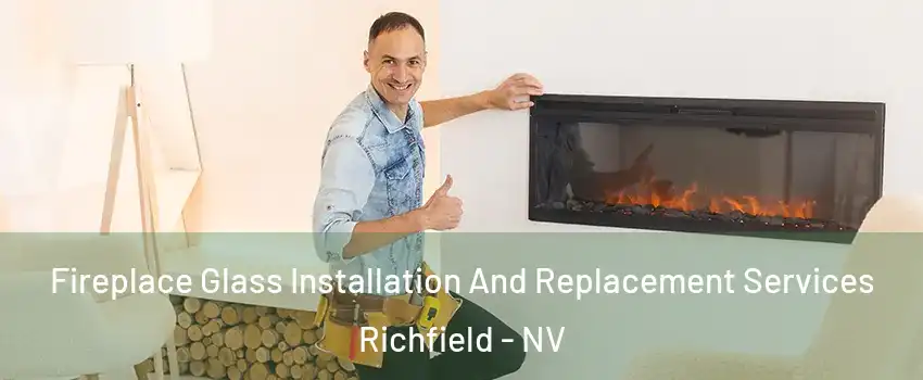 Fireplace Glass Installation And Replacement Services Richfield - NV