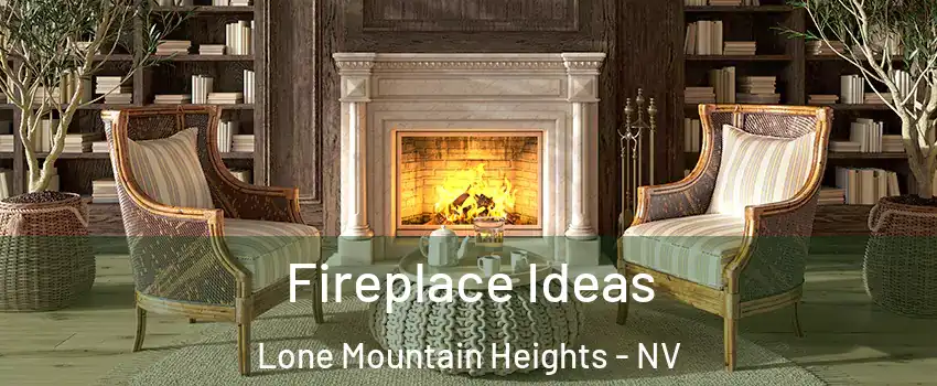 Fireplace Ideas Lone Mountain Heights - NV