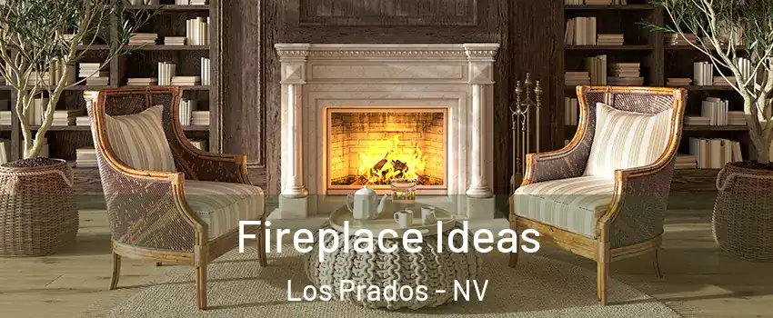 Fireplace Ideas Los Prados - NV