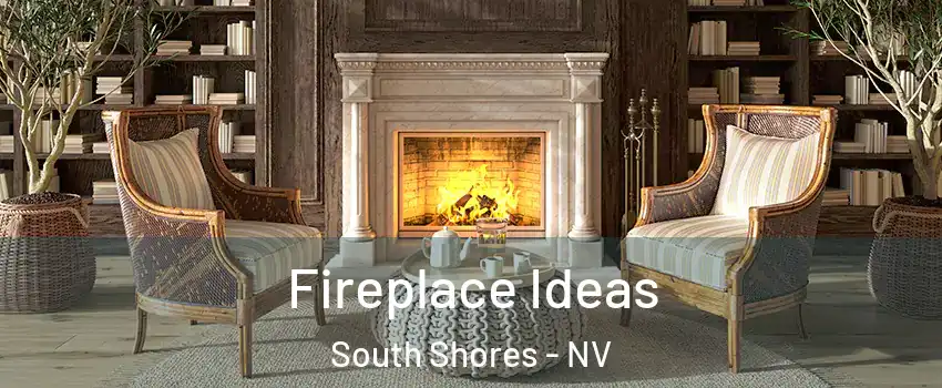 Fireplace Ideas South Shores - NV