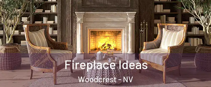 Fireplace Ideas Woodcrest - NV