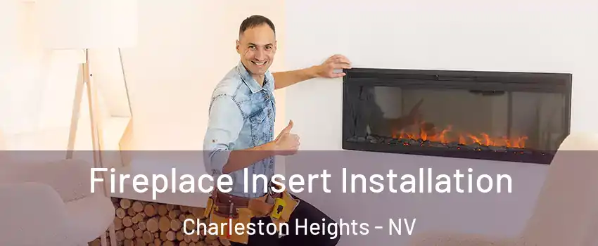 Fireplace Insert Installation Charleston Heights - NV