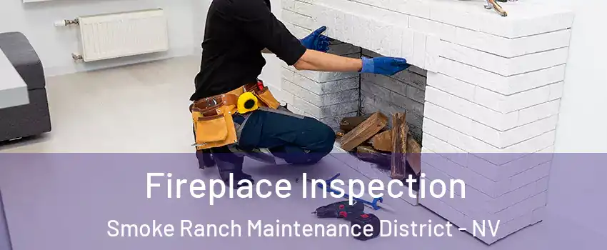 Fireplace Inspection Smoke Ranch Maintenance District - NV