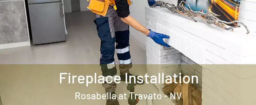 Fireplace Installation Rosabella at Travato - NV