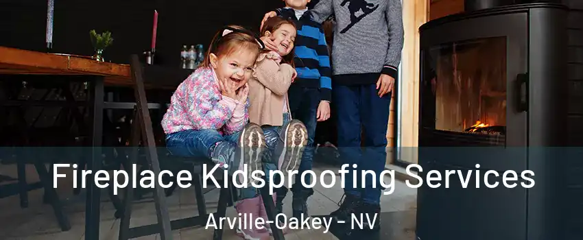 Fireplace Kidsproofing Services Arville-Oakey - NV