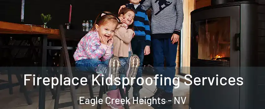 Fireplace Kidsproofing Services Eagle Creek Heights - NV