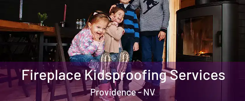 Fireplace Kidsproofing Services Providence - NV