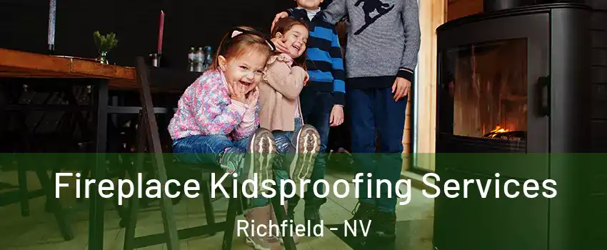 Fireplace Kidsproofing Services Richfield - NV