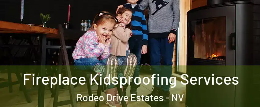 Fireplace Kidsproofing Services Rodeo Drive Estates - NV