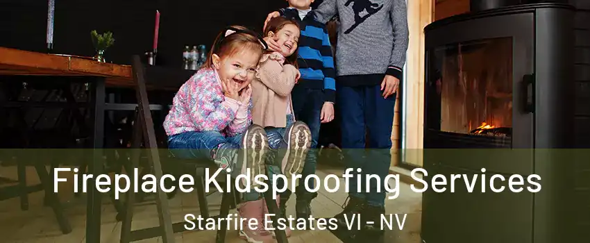 Fireplace Kidsproofing Services Starfire Estates VI - NV