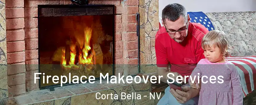 Fireplace Makeover Services Corta Bella - NV