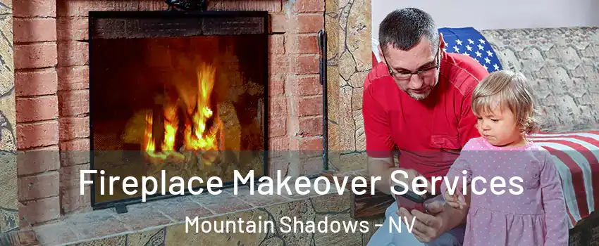 Fireplace Makeover Services Mountain Shadows - NV