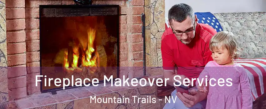 Fireplace Makeover Services Mountain Trails - NV