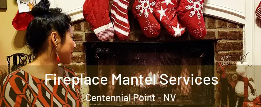 Fireplace Mantel Services Centennial Point - NV