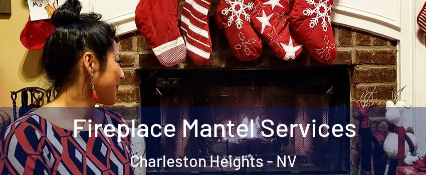 Fireplace Mantel Services Charleston Heights - NV