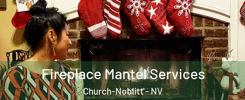 Fireplace Mantel Services Church-Noblitt - NV