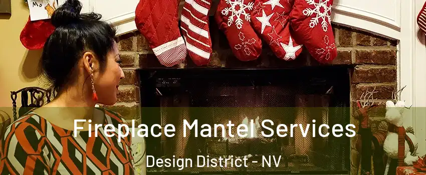 Fireplace Mantel Services Design District - NV