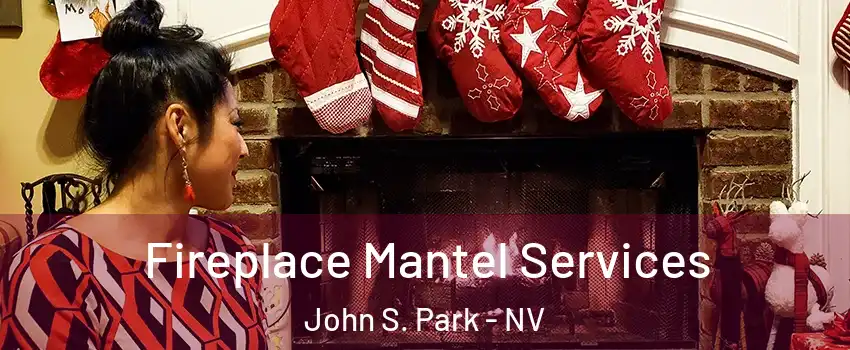 Fireplace Mantel Services John S. Park - NV