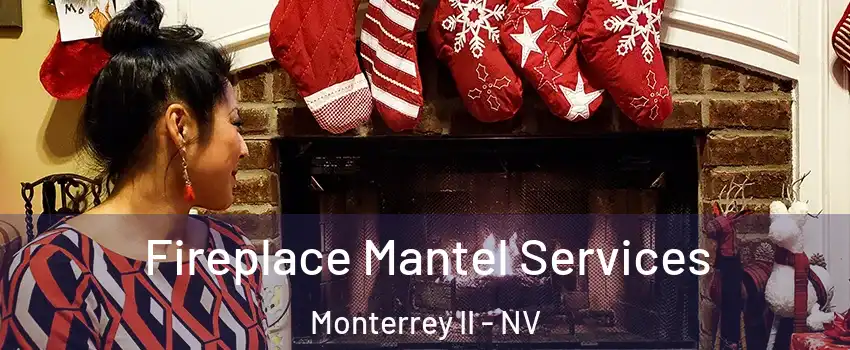 Fireplace Mantel Services Monterrey II - NV