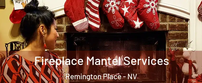 Fireplace Mantel Services Remington Place - NV