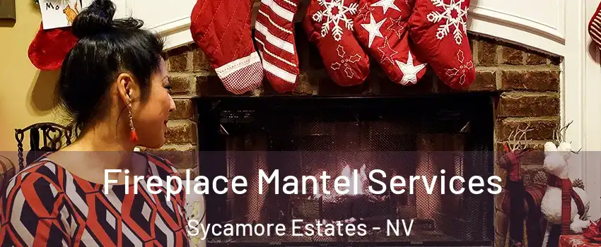 Fireplace Mantel Services Sycamore Estates - NV