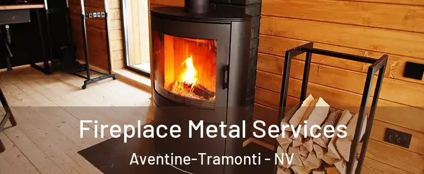 Fireplace Metal Services Aventine-Tramonti - NV