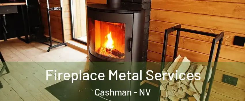 Fireplace Metal Services Cashman - NV