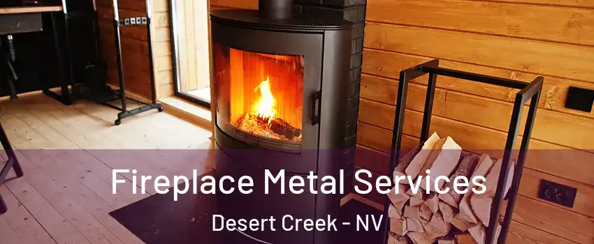 Fireplace Metal Services Desert Creek - NV