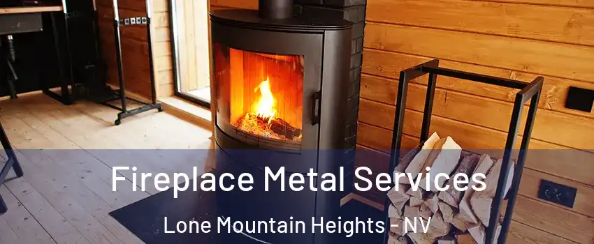 Fireplace Metal Services Lone Mountain Heights - NV