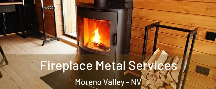 Fireplace Metal Services Moreno Valley - NV