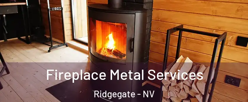 Fireplace Metal Services Ridgegate - NV