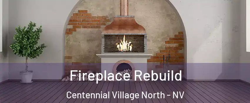 Fireplace Rebuild Centennial Village North - NV