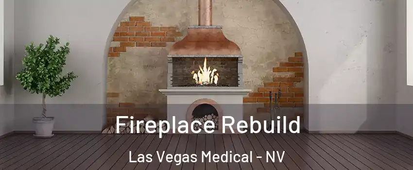 Fireplace Rebuild Las Vegas Medical - NV