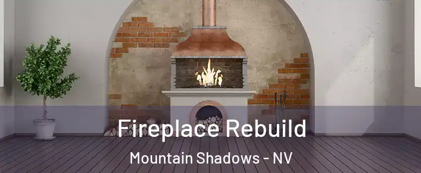 Fireplace Rebuild Mountain Shadows - NV