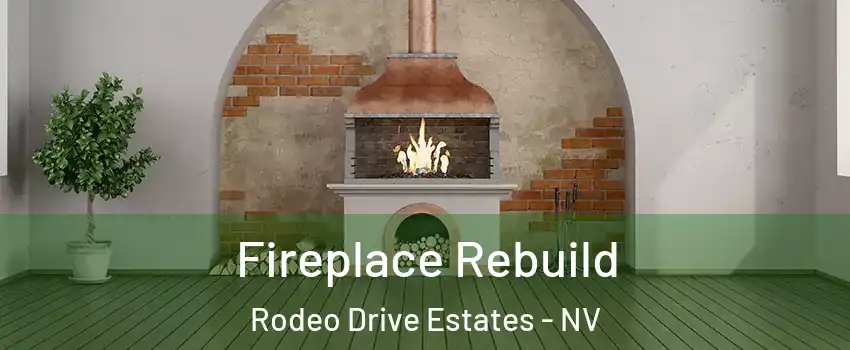 Fireplace Rebuild Rodeo Drive Estates - NV