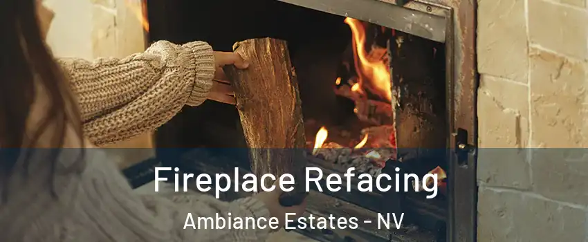 Fireplace Refacing Ambiance Estates - NV