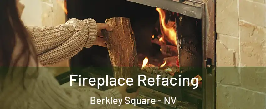 Fireplace Refacing Berkley Square - NV