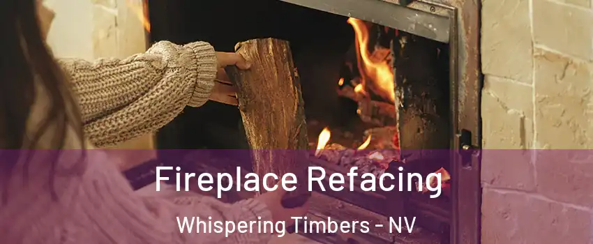 Fireplace Refacing Whispering Timbers - NV