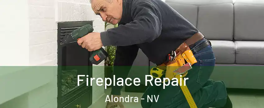 Fireplace Repair Alondra - NV