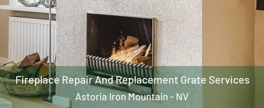 Fireplace Repair And Replacement Grate Services Astoria Iron Mountain - NV