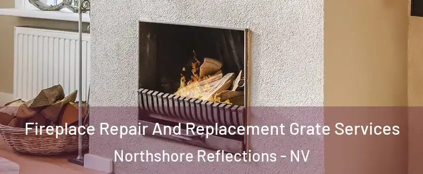 Fireplace Repair And Replacement Grate Services Northshore Reflections - NV