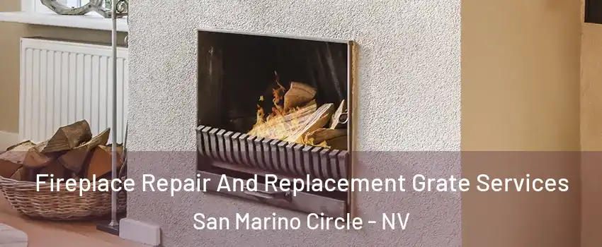 Fireplace Repair And Replacement Grate Services San Marino Circle - NV