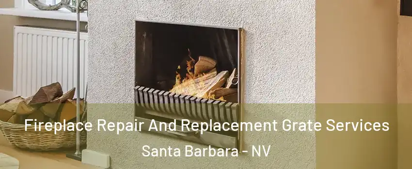 Fireplace Repair And Replacement Grate Services Santa Barbara - NV